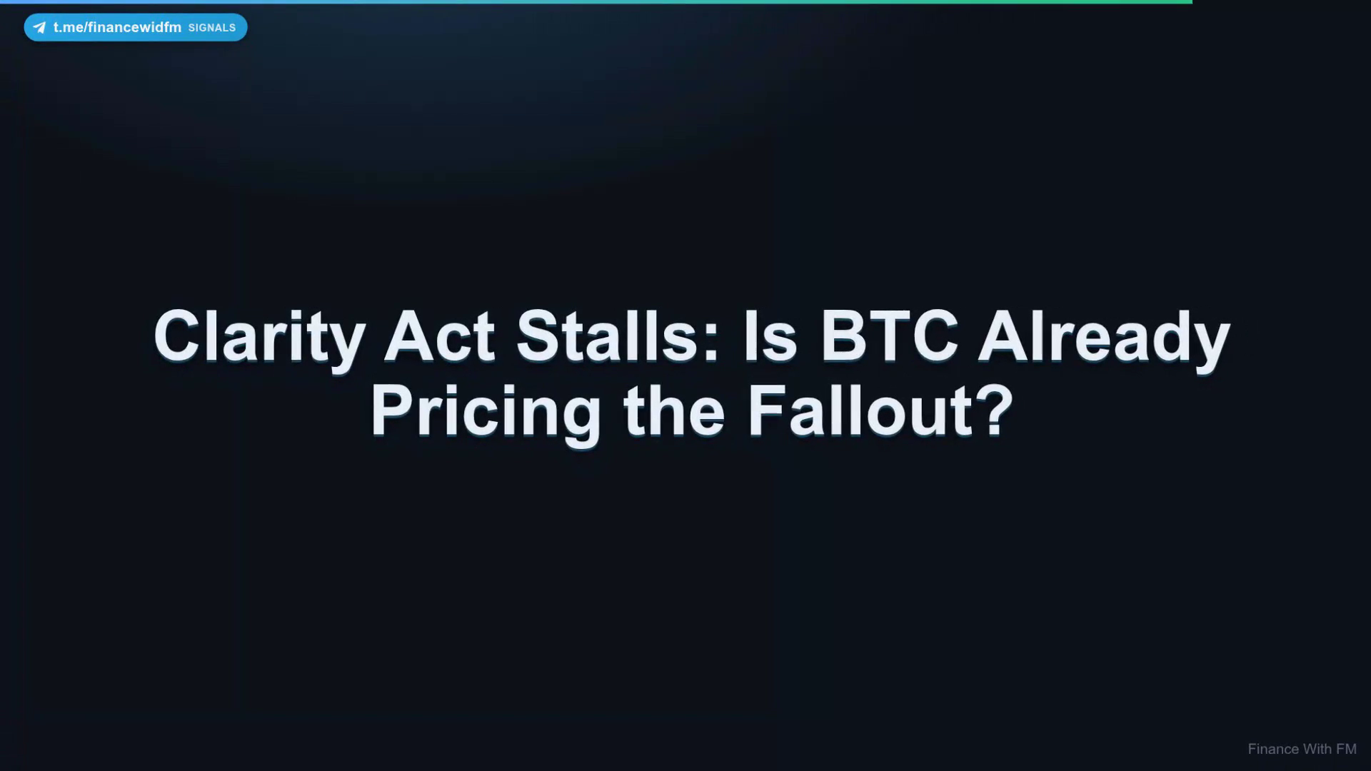Clarity Act Stalls: Is BTC Already Pricing the Fallout? — Finance With FM